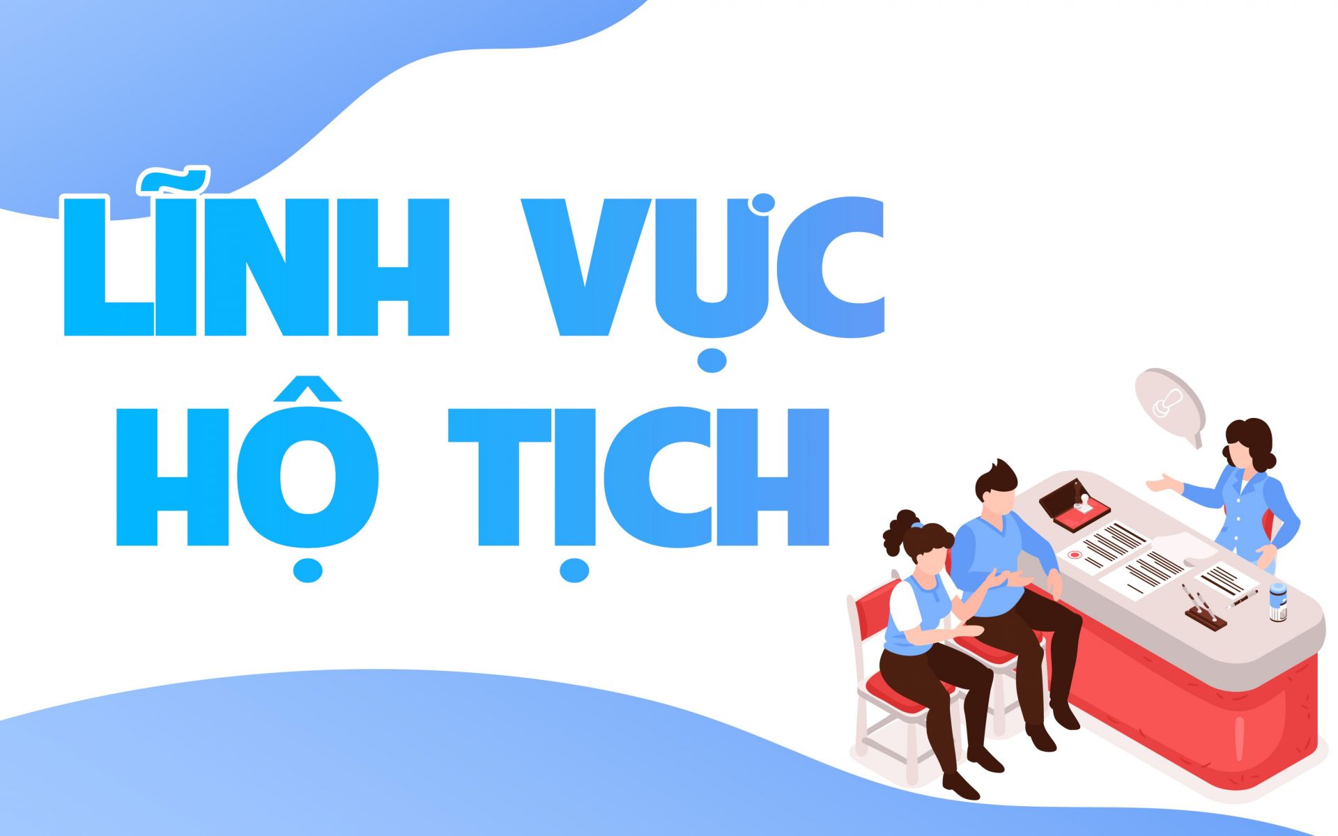 HOÀN THIỆN QUY ĐỊNH VỀ ĐĂNG KÝ HỘ TỊCH TRONG BỐI CẢNH CẢI CÁCH THỦ TỤC HÀNH CHÍNH VÀ CHUYỂN ĐỔI SỐ