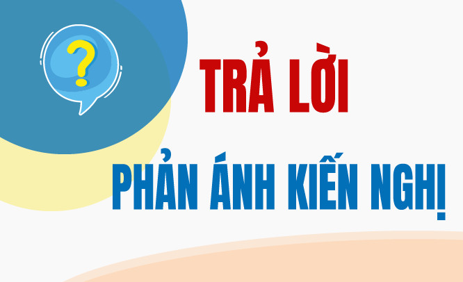 Bộ Tư pháp trả lời phản ánh, kiến nghị về Luật Ban hành VBQPPL